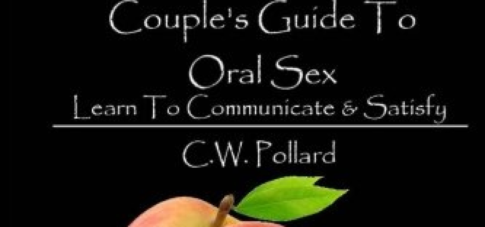 A Comprehensive Couple's Guide to Oral Sex