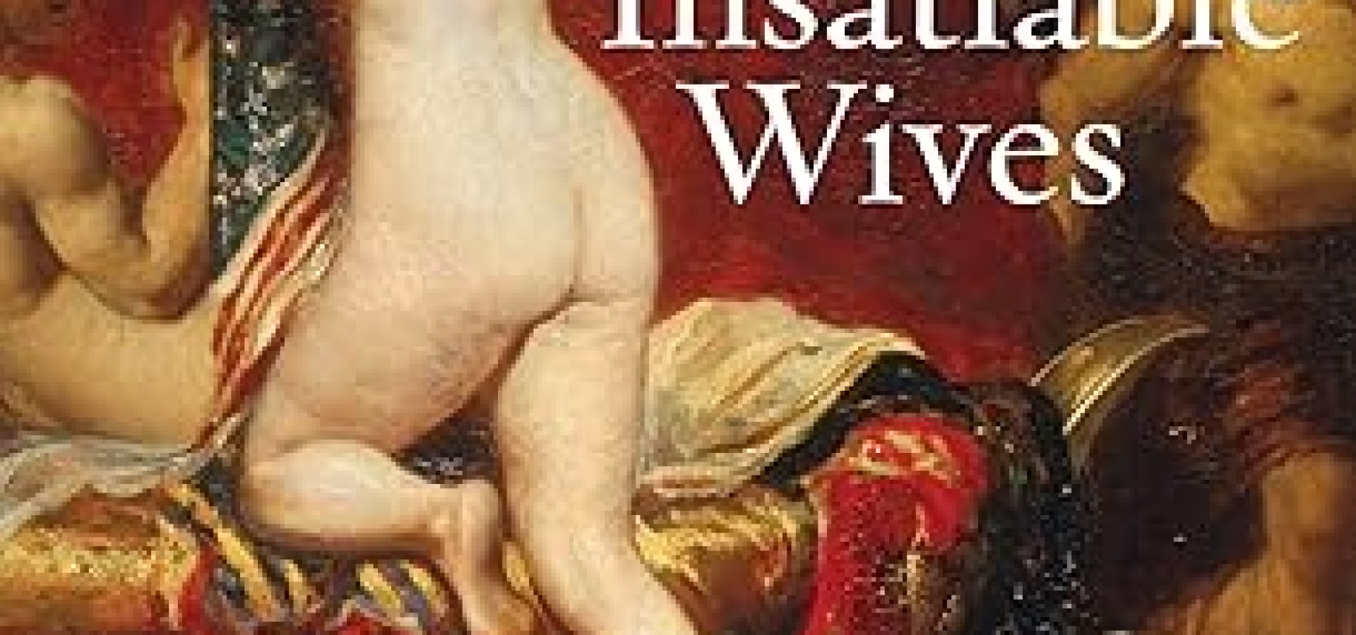Insatiable Women - Women Who Stray and the Men Who Love Them