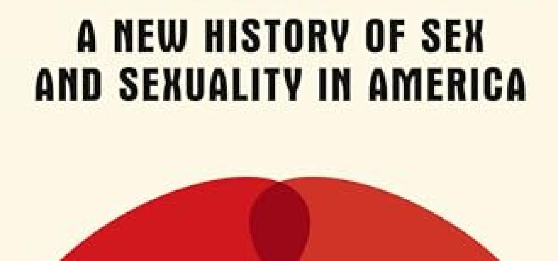 Fierce Desires A New Study of Sex and Sexuality in America