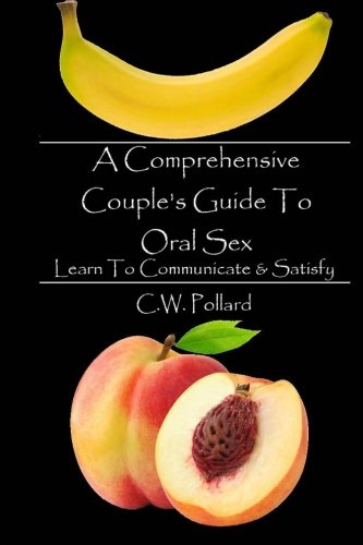 A Comprehensive Couple's Guide to Oral Sex