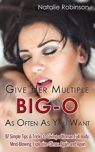 Give Her Multiple BIG-O As Often As You Want