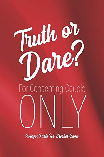 Truth or Dare For Consenting Couples ONLY 