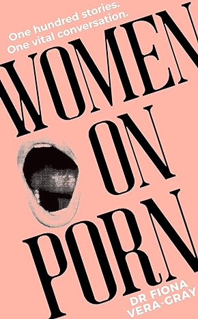 Women on Porn: One hundred stories - One vital conversation