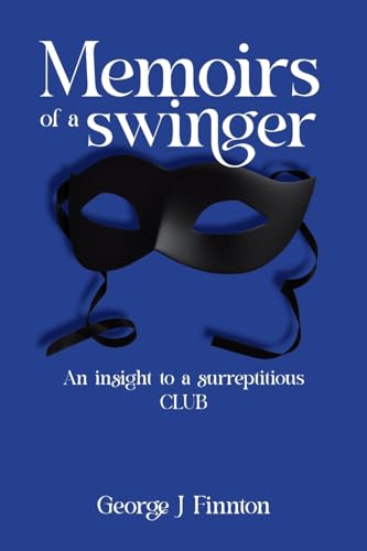 Memoirs of a Swinger: An Insight to a Surreptitious CLUB (2023)